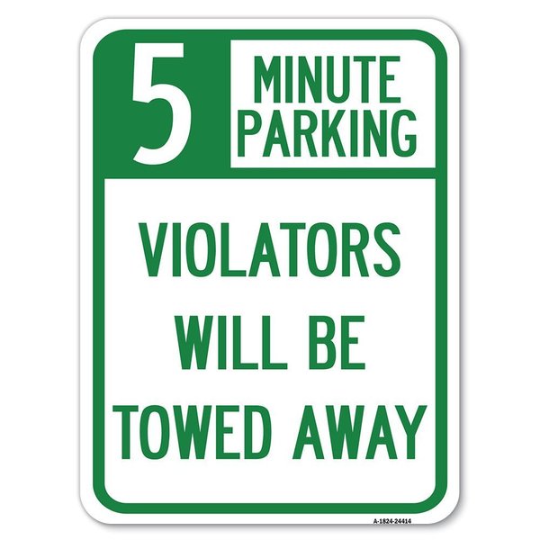 Signmission 5 Minute Parking Violators Towed Away Heavy-Gauge Alum Rust Proof Parking, 18" x 24", A-1824-24414 A-1824-24414